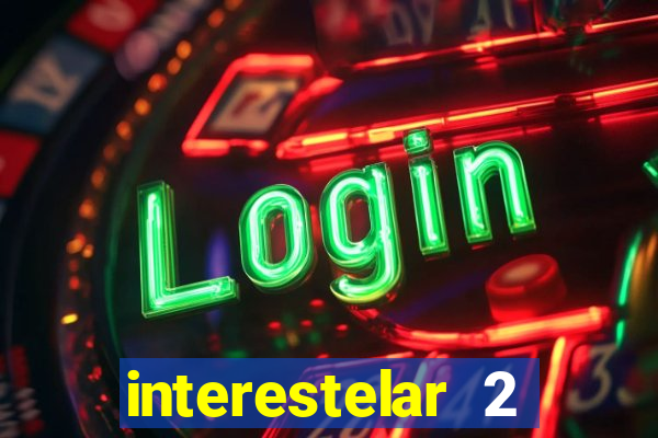 interestelar 2 trailer dublado